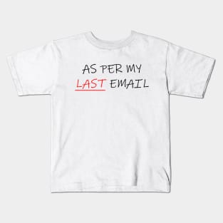 As Per My Last Email 1 Kids T-Shirt